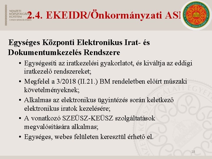 2. 4. EKEIDR/Önkormányzati ASP Egységes Központi Elektronikus Irat- és Dokumentumkezelés Rendszere • Egységesíti az