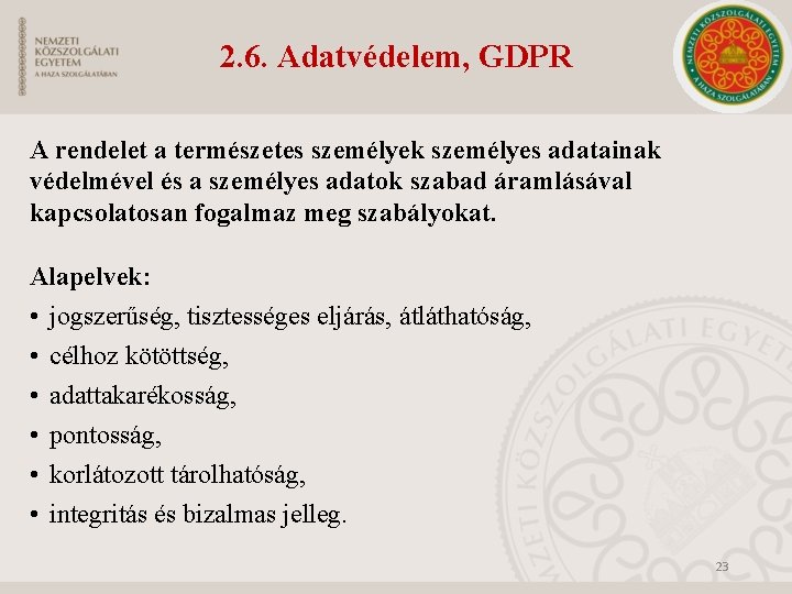 2. 6. Adatvédelem, GDPR A rendelet a természetes személyek személyes adatainak védelmével és a