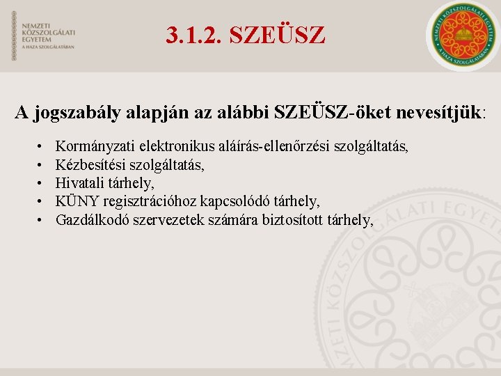 3. 1. 2. SZEÜSZ A jogszabály alapján az alábbi SZEÜSZ-öket nevesítjük: • • •