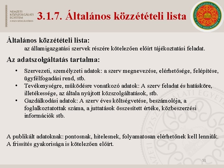 3. 1. 7. Általános közzétételi lista: az államigazgatási szervek részére kötelezően előírt tájékoztatási feladat.