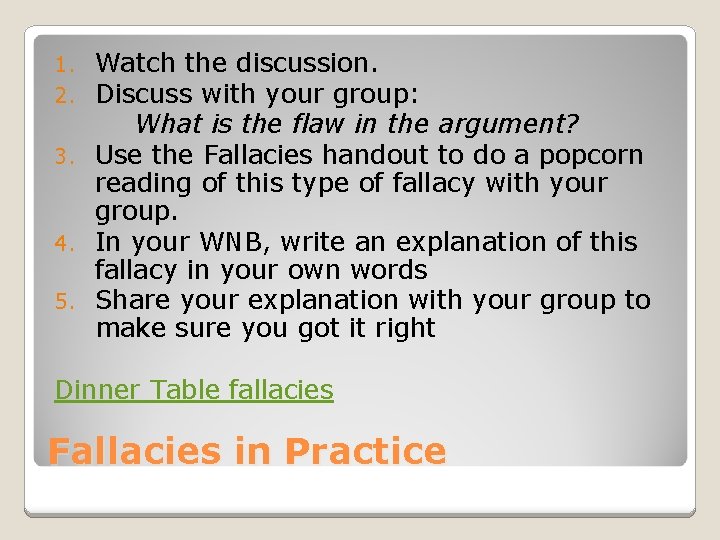 Watch the discussion. Discuss with your group: What is the flaw in the argument? Watch the discussion. Discuss with your group: What is the flaw in the argument?