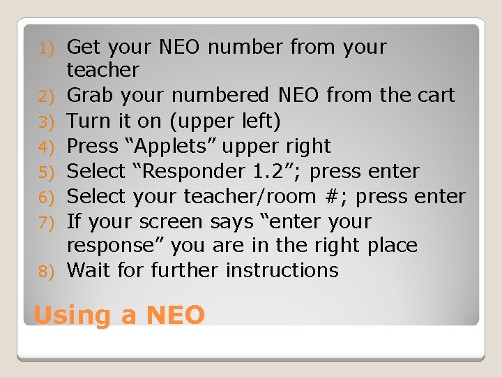 1) 2) 3) 4) 5) 6) 7) 8) Get your NEO number from your 1) 2) 3) 4) 5) 6) 7) 8) Get your NEO number from your