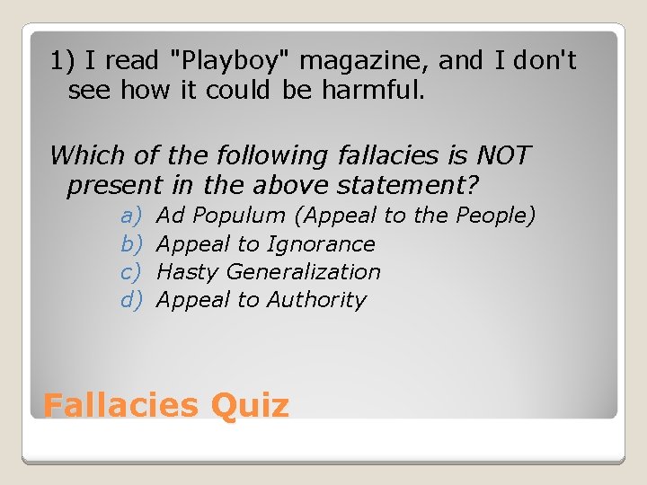 1) I read "Playboy" magazine, and I don't see how it could be harmful. 1) I read "Playboy" magazine, and I don't see how it could be harmful.