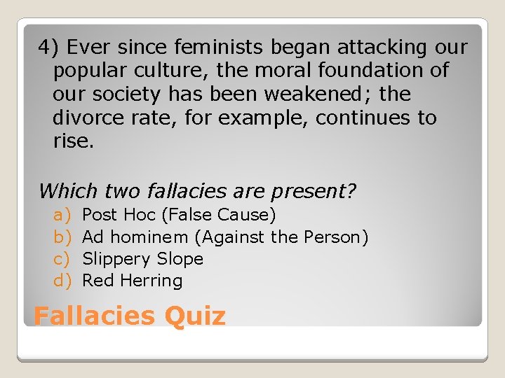 4) Ever since feminists began attacking our popular culture, the moral foundation of our 4) Ever since feminists began attacking our popular culture, the moral foundation of our