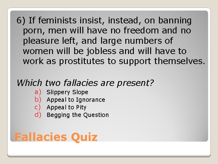 6) If feminists insist, instead, on banning porn, men will have no freedom and 6) If feminists insist, instead, on banning porn, men will have no freedom and