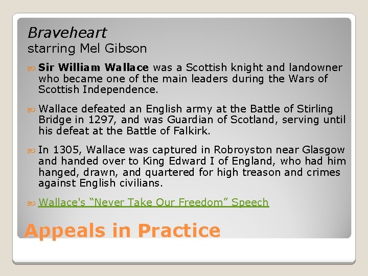 Braveheart starring Mel Gibson Sir William Wallace was a Scottish knight and landowner who Braveheart starring Mel Gibson Sir William Wallace was a Scottish knight and landowner who
