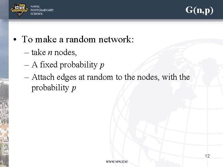 G(n, p) • To make a random network: – take n nodes, – A