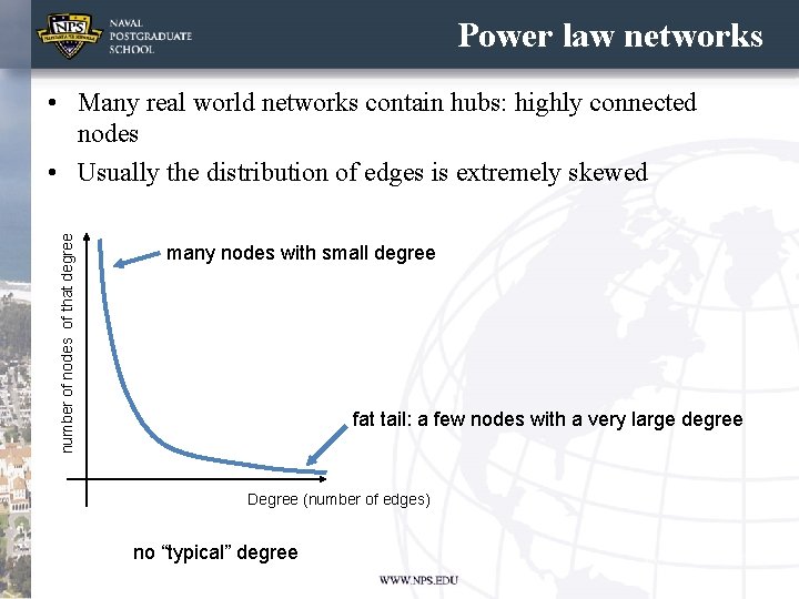 Power law networks number of nodes of that degree • Many real world networks