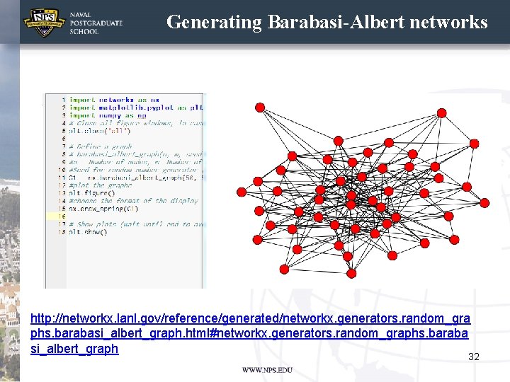 Generating Barabasi-Albert networks http: //networkx. lanl. gov/reference/generated/networkx. generators. random_gra phs. barabasi_albert_graph. html#networkx. generators. random_graphs.