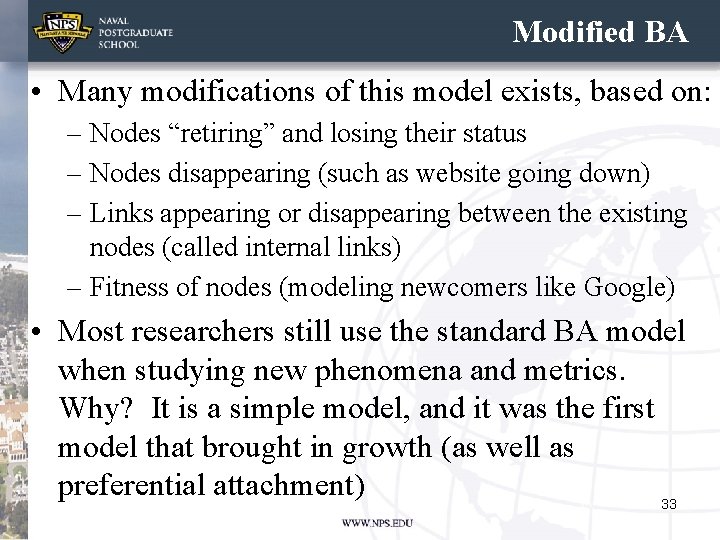 Modified BA • Many modifications of this model exists, based on: – Nodes “retiring”