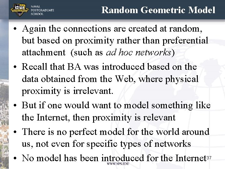 Random Geometric Model • Again the connections are created at random, but based on