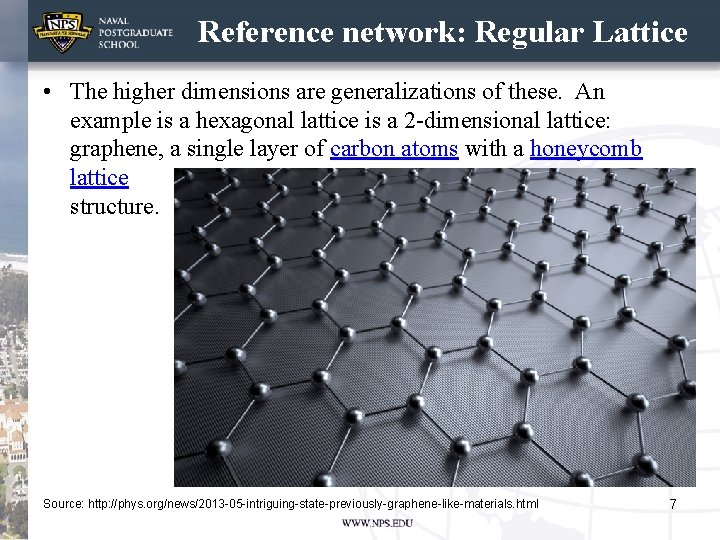 Reference network: Regular Lattice • The higher dimensions are generalizations of these. An example