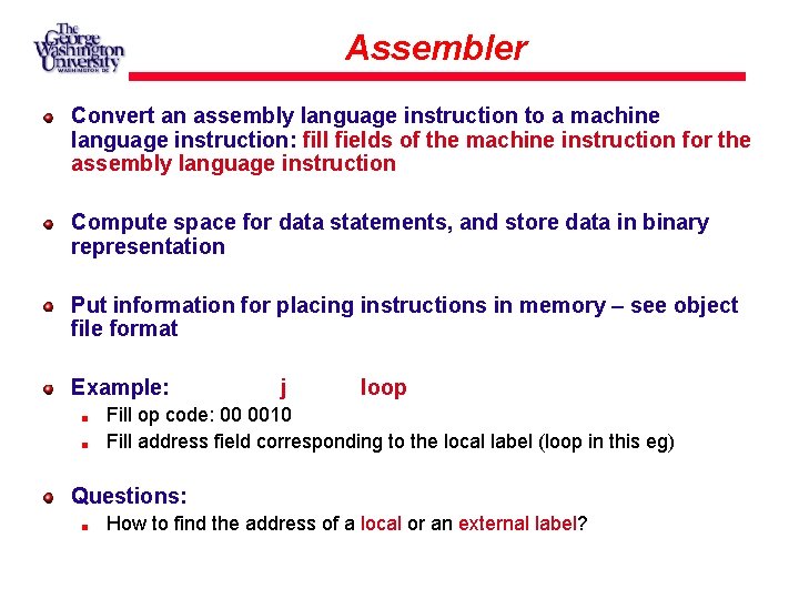 Assembler Convert an assembly language instruction to a machine language instruction: fill fields of