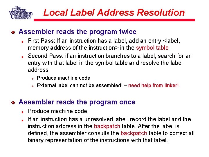 Local Label Address Resolution Assembler reads the program twice First Pass: If an instruction