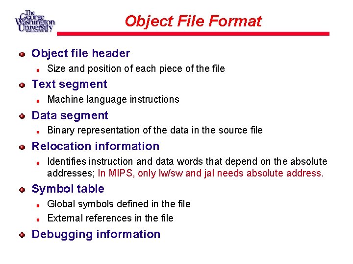 Object File Format Object file header Size and position of each piece of the