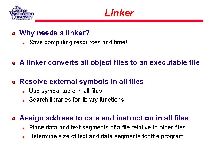 Linker Why needs a linker? Save computing resources and time! A linker converts all