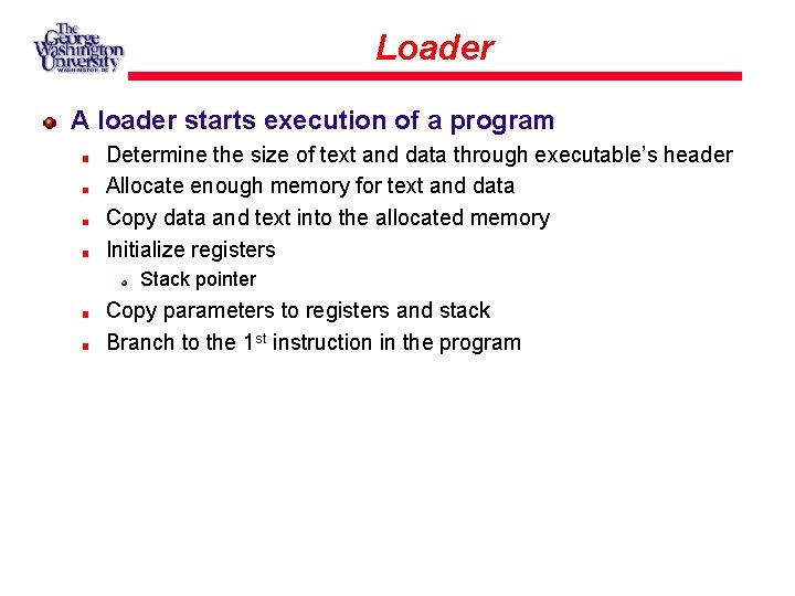 Loader A loader starts execution of a program Determine the size of text and