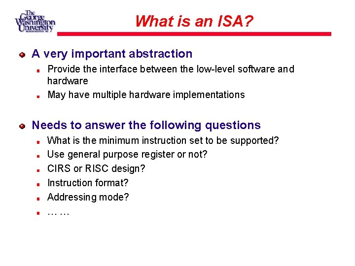 What is an ISA? A very important abstraction Provide the interface between the low-level