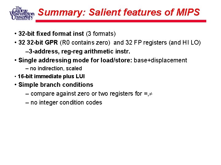 Summary: Salient features of MIPS • 32 -bit fixed format inst (3 formats) •