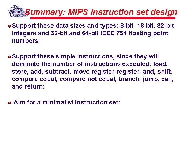 Summary: MIPS Instruction set design Support these data sizes and types: 8 -bit, 16