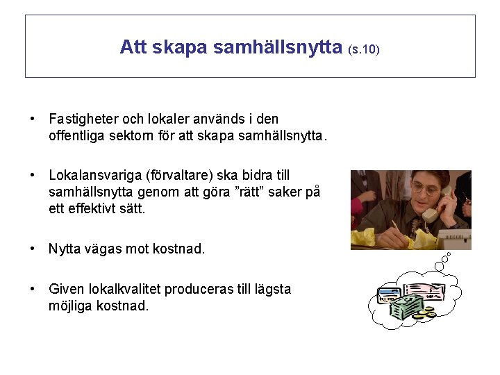 Att skapa samhällsnytta (s. 10) • Fastigheter och lokaler används i den offentliga sektorn