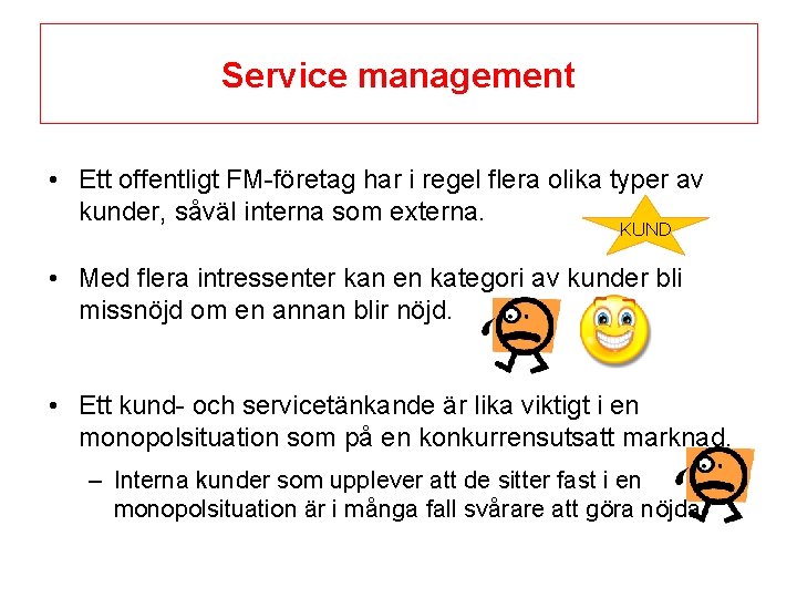 Service management • Ett offentligt FM-företag har i regel flera olika typer av kunder,