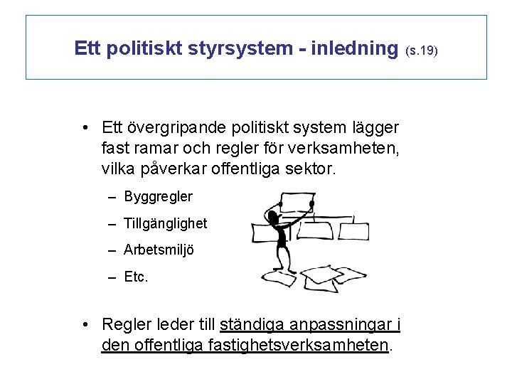 Ett politiskt styrsystem - inledning (s. 19) • Ett övergripande politiskt system lägger fast