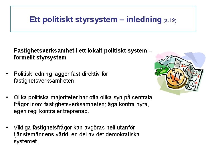 Ett politiskt styrsystem – inledning (s. 19) Fastighetsverksamhet i ett lokalt politiskt system –