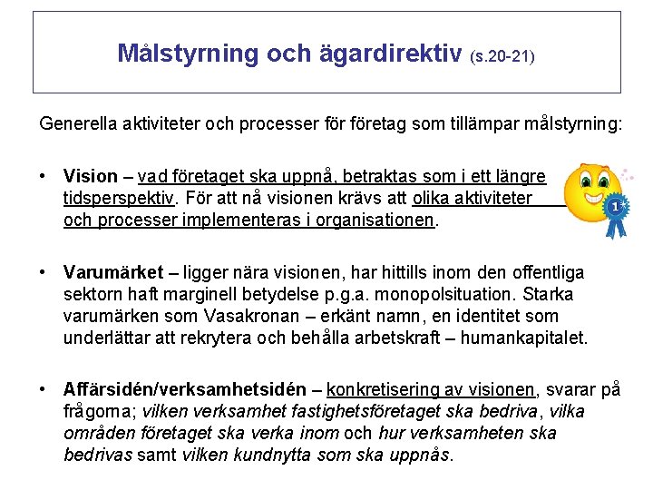 Målstyrning och ägardirektiv (s. 20 -21) Generella aktiviteter och processer företag som tillämpar målstyrning: