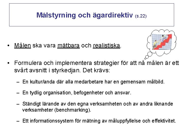 Målstyrning och ägardirektiv (s. 22) • Målen ska vara mätbara och realistiska. • Formulera