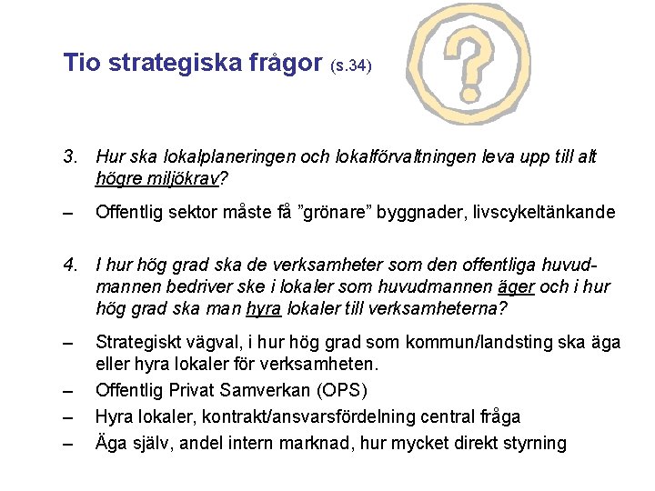 Tio strategiska frågor (s. 34) 3. Hur ska lokalplaneringen och lokalförvaltningen leva upp till