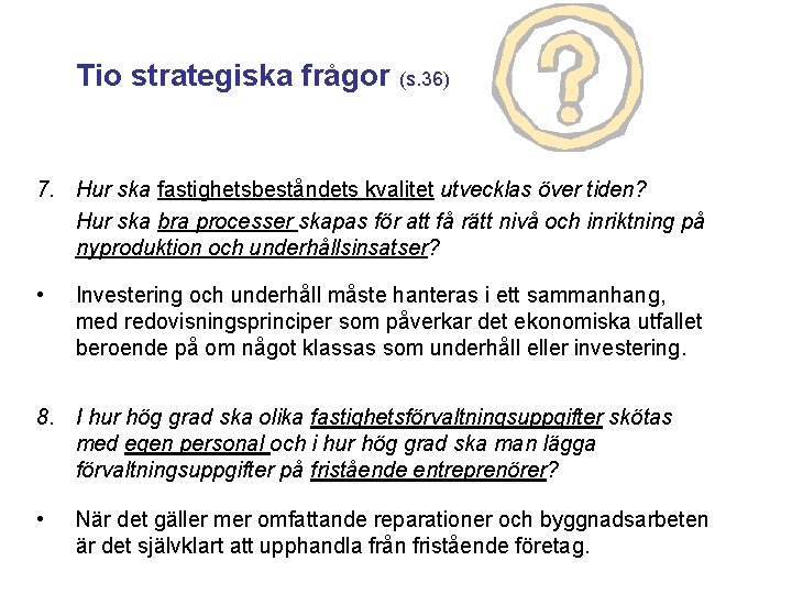 Tio strategiska frågor (s. 36) 7. Hur ska fastighetsbeståndets kvalitet utvecklas över tiden? Hur