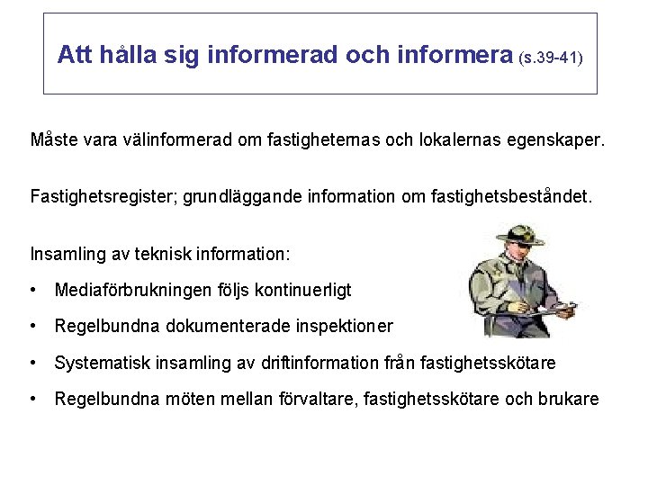 Att hålla sig informerad och informera (s. 39 -41) Måste vara välinformerad om fastigheternas