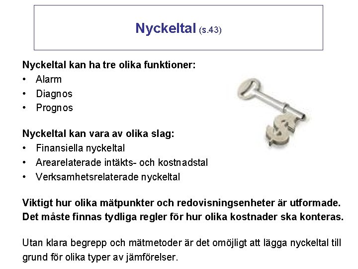 Nyckeltal (s. 43) Nyckeltal kan ha tre olika funktioner: • Alarm • Diagnos •