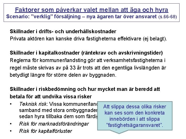 Faktorer som påverkar valet mellan att äga och hyra Scenario: ”verklig” försäljning – nya