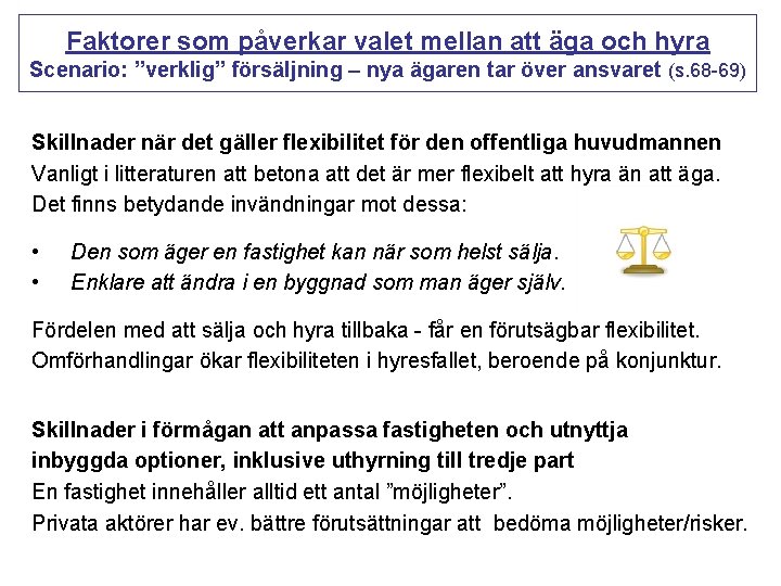 Faktorer som påverkar valet mellan att äga och hyra Scenario: ”verklig” försäljning – nya