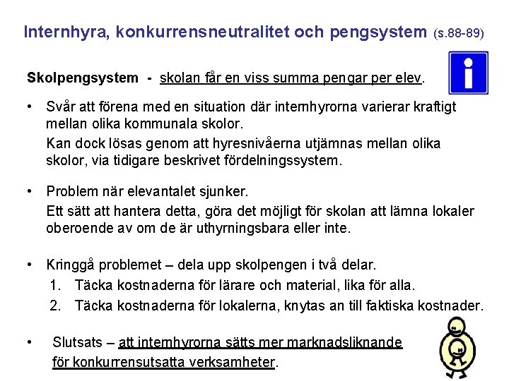 Internhyra, konkurrensneutralitet och pengsystem (s. 88 -89) Skolpengsystem - skolan får en viss summa