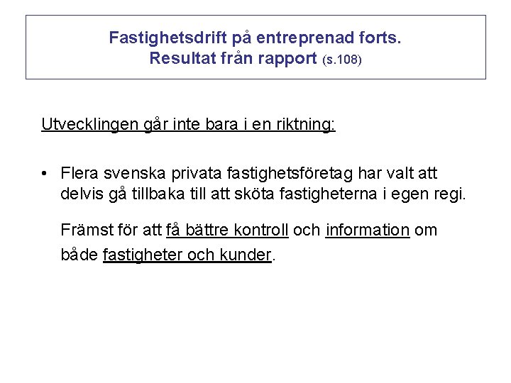 Fastighetsdrift på entreprenad forts. Resultat från rapport (s. 108) Utvecklingen går inte bara i