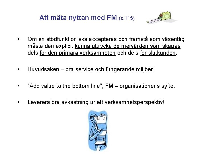 Att mäta nyttan med FM (s. 115) • Om en stödfunktion ska accepteras och