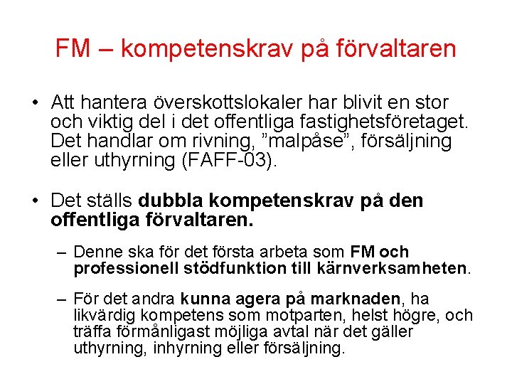 FM – kompetenskrav på förvaltaren • Att hantera överskottslokaler har blivit en stor och