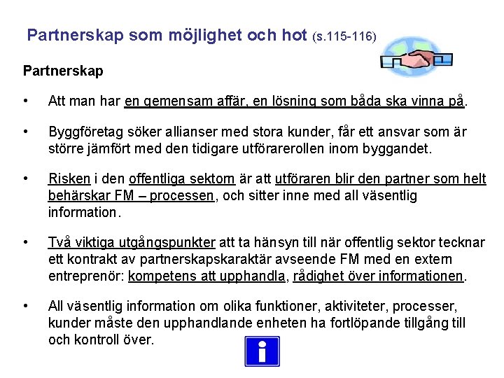 Partnerskap som möjlighet och hot (s. 115 -116) Partnerskap • Att man har en