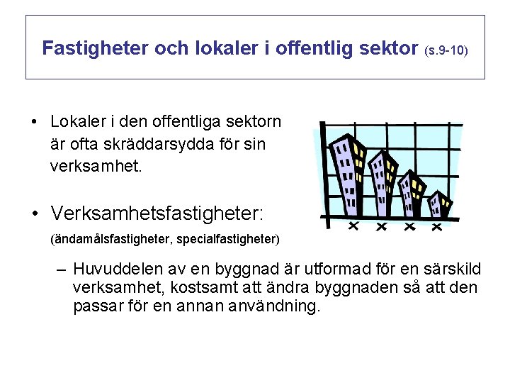 Fastigheter och lokaler i offentlig sektor (s. 9 -10) • Lokaler i den offentliga