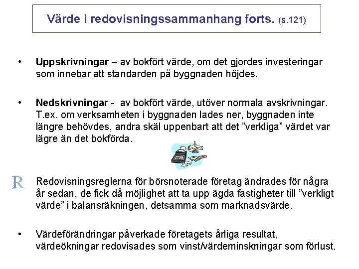 Värde i redovisningssammanhang forts. (s. 121) • Uppskrivningar – av bokfört värde, om det