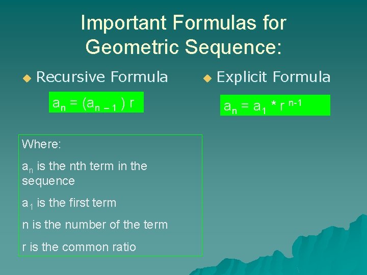 Important Formulas for Geometric Sequence: u Recursive Formula an = (an – 1 )