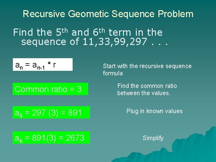 Recursive Geometic Sequence Problem Find the 5 th and 6 th term in the