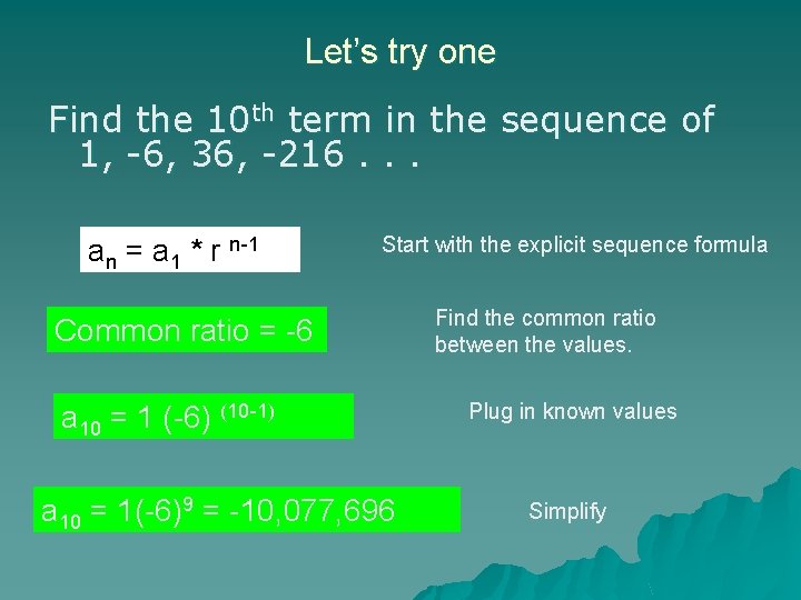 Let’s try one Find the 10 th term in the sequence of 1, -6,