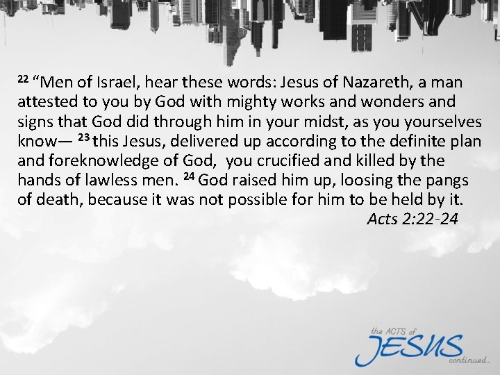 22 “Men of Israel, hear these words: Jesus of Nazareth, a man attested to
