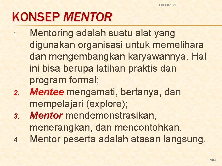 08/03/2021 KONSEP MENTOR 1. 2. 3. 4. Mentoring adalah suatu alat yang digunakan organisasi