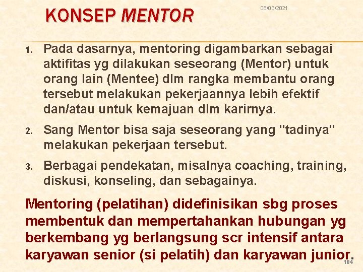 KONSEP MENTOR 08/03/2021 1. Pada dasarnya, mentoring digambarkan sebagai aktifitas yg dilakukan seseorang (Mentor)