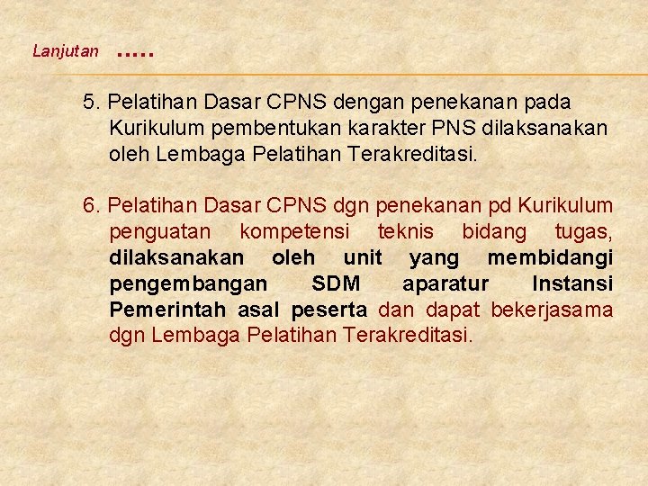 Lanjutan . . . 5. Pelatihan Dasar CPNS dengan penekanan pada Kurikulum pembentukan karakter